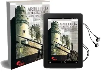 Descargar AudioLibro Artilleria y Poliorcetica en la Edad Media de Ruben Saez Abad año 2007