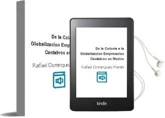 Descargar AudioLibro De la Colonia a la Globalizacion. Empresarios Cantabros en Mexico de Rafael Dominguez Martin año 2007