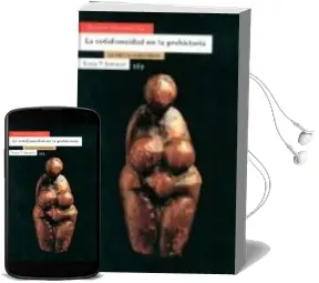 Descargar AudioLibro La Cotidianidad en la Prehistoria: La Vida y su Sostenimiento de Maria Encarna Sanahuja Yll año 2007