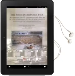 Descargar AudioLibro Arqueologia Urbana en Avila : La Intervencion en los Solares del Palacio de don Gaspar del Aguila y Bracamonte (Antiguo Convento de los Padres Paules) de Mª Soledad Estremera Portela año 2007