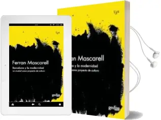 Descargar AudioLibro Barcelona y la Modernidad: La Ciudad Como un Proyecto de Cultura de Ferran Mascarell año 2007