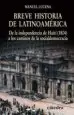 AudioLibro Breve Historia de Latinoamerica: De la Independencia de Haiti (18 04) a los Caminos de la Socialdemocracia de Manuel Lucena Salmoral