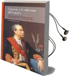 Descargar AudioLibro Canovas y la Reforma del Senado. las Primeras Cortes de la Restau Racion (15 de Febrero 1876 - 5 de Febrero 1877) de Jose Luis Sebastian Lopez año 2007