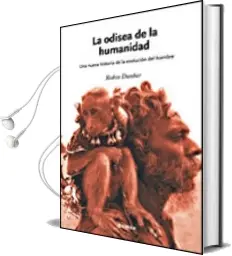 Descargar AudioLibro La Odisea de la Humanidad: Una Nueva Evolucion de la Raza Humana de Robin Dunbar año 2007