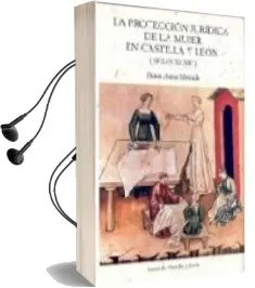 Descargar AudioLibro La Proteccion Juridica de la Mujer en Castilla y Leon: Siglos xii -Xiv de Diana Arauz Mercado año 2007