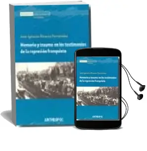 Descargar AudioLibro Memoria y Trauma en los Testimonios de la Represion Franquista de Jose Ignacio Alvarez Fernandez año 2007
