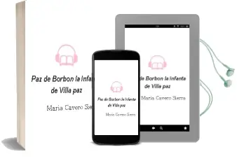 Descargar AudioLibro Paz de Borbon, la Infanta de Villa paz de Maria Cavero Sierra año 2007