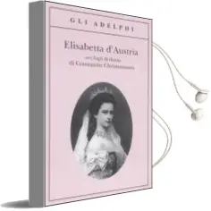 Descargar AudioLibro Elisabetta d Austria nei Fogli di Diario di Constantin Christoman os de Constantin Christomanos año 2007