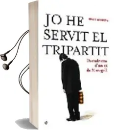 Descargar AudioLibro Jo he Servit el Tripartit: Docudrama d un ex de Maragall de Rafael Vallbona año 2007