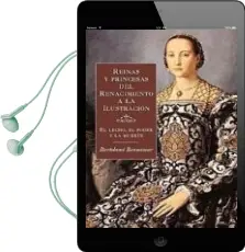 Descargar AudioLibro Reinas y Princesas del Renacimiento a la Ilustracion: El Lecho, el Poder y la Muerte de Bartolome Bennassar año 2007