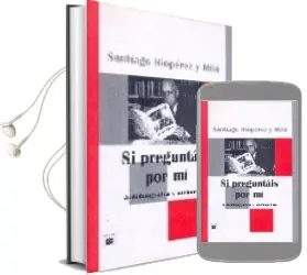 Descargar AudioLibro Si Preguntais por mi: Autobiografia y Memorias de Santiago Rioperez Y Mila año 2007