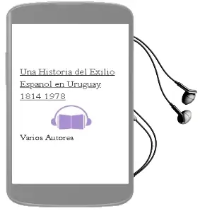 Descargar AudioLibro Una Historia del Exilio Español en Uruguay (1814-1978) de Varios Autores año 2007