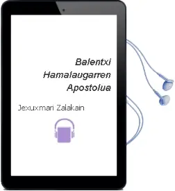 Descargar AudioLibro Balentxi, Hamalaugarren Apostolua de Jexuxmari Zalakain año 2007