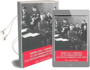 Descargar AudioLibro Guerra Civil y Tribunales: De los Jurados Populares a la Justicia Franquista (1936-1939) de Raul C. Cancio Fernandez año 2007