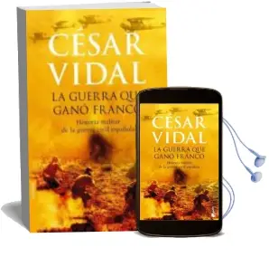 Descargar AudioLibro La Guerra que Gano Franco: Historia Militar de la Guerra Civil es Pañola (Booket Especial Navidad 2007) de Cesar Vidal año 2007