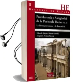 Descargar AudioLibro Protohistoria y Antigüedad de la Península Ibérica ii : La Iberia Prerromana y la Romanidad. de Eduardo Sanchez Moreno año 2007
