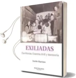 Descargar AudioLibro Exiliadas. Escritoras, Guerra Civil y Memoria (Montesinos) de Josebe Martinez año 2007