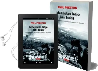 Descargar AudioLibro Idealistas Bajo las Balas: Corresponsales Extranjeros en la Guerr a de España de Paul Preston año 2007