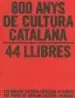 AudioLibro 800 Anys de Cultura Catalana: 44 Llibres/ 800 Años de Cultura ca Talana: 400 Libros/ 400 Years of Catalan Culture: 400 Books de Joaquim Molas