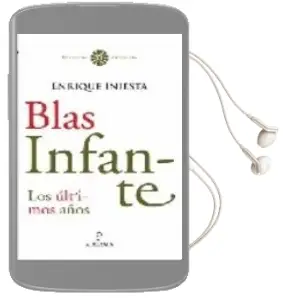 Descargar AudioLibro Blas Infante: Los Ultimos Años de Enrique Iniesta Coullaut Valera año 2007