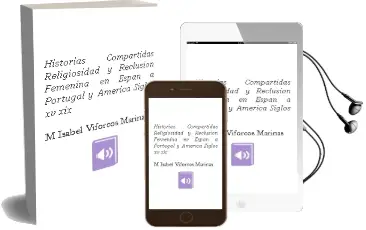 Descargar AudioLibro Historias Compartidas: Religiosidad y Reclusion Femenina en Españ a, Portugal y America. Siglos Xv-Xix de Mª Isabel Viforcos Marinas año 2007