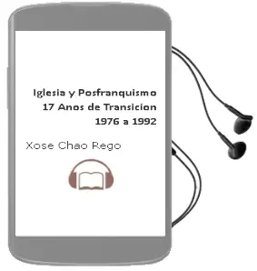 Descargar AudioLibro Iglesia y Posfranquismo: 17 Años de Transicion 1976 a 1992 de Xose Chao Rego año 2007