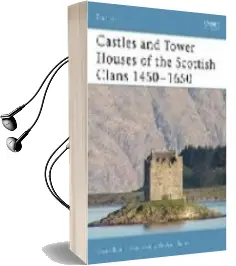 Descargar AudioLibro Castles and Tower Houses of the Scottish Clans 1450-1650 de Stuart Reid año 2007