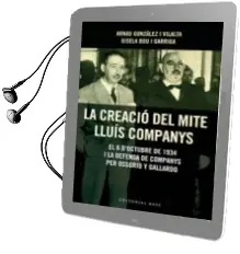 Descargar AudioLibro La Creacio del Mite de Lluis Companys: El 6 d Octubre de 1934 i l a Defensa de Companys de Arnau Gonzalez año 2007
