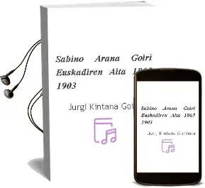 Descargar AudioLibro Sabino Arana Goiri Euskadiren Aita (1865-1903) de Jurgi Kintana Goiriena año 2007
