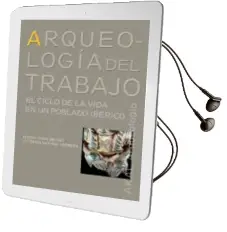 Descargar AudioLibro Arqueología del Trabajo: El Ciclo de la Vida en un Poblado Celta de Teresa Chapa Brunet año 2007