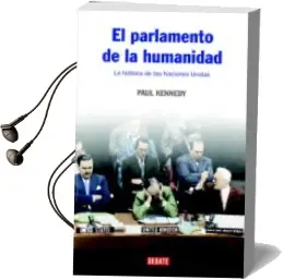 Descargar AudioLibro El Parlamento de la Humanidad: La Historia de las Naciones Unidas de Paul M. Kennedy año 2007