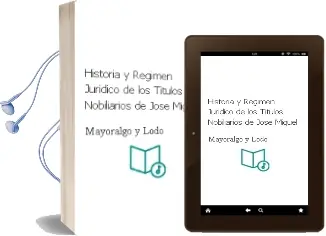 Descargar AudioLibro Historia y Regimen Juridico de los Titulos Nobiliarios de Jose Miguel De Mayoralgo Y Lodo año 2007