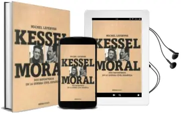 Descargar AudioLibro Kessel-Moral: Un Fotografo y un Escritor en la Guerra Civil Españ ola de Michel Lefebvre año 2007