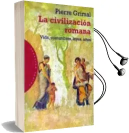 Descargar AudioLibro La Civilizacion Romana: Vida, Costumbres, Leyes, Artes de Pierre Grimal año 2007