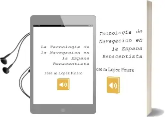 Descargar AudioLibro La Tecnologia de la Navegacion en la España Renacentista de Jose M. Lopez Piñero año 2007