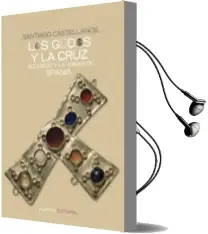 Descargar AudioLibro Los Godos y la Cruz: Recaredo y la Unidad de Spania de Santiago Castellanos año 2007