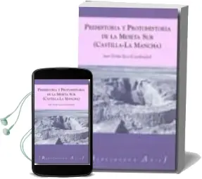 Descargar AudioLibro Prehistoria y Protohistoria de la Meseta sur (Castilla-La Mancha) de Juan (Coord.) Pereira Sieso año 2007