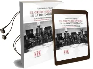 Descargar AudioLibro El Grupo de Oviedo en la Historiografia y la Controvertida Memori a del Krausoinstitucionismo Asturiano de Gustavo H. Prado año 2008