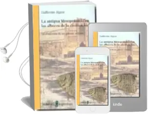 Descargar AudioLibro La Antigua Mesopotamia en los Albores de la Civilizacion de Guillermo Algaze año 2008