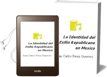 Descargar AudioLibro La Identidad del Exilio Republicano en Mexico de Juan Carlos Perez Guerrero año 2008