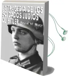 Descargar AudioLibro La Tragedia de los Soldados Judios de Hitler de Bryan Mark Rigg año 2008