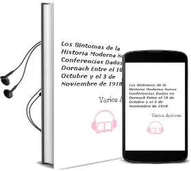 Descargar AudioLibro Los Sintomas de la Historia Moderna: Nueve Conferencias Dadas en Dornach Entre el 18 de Octubre y el 3 de Noviembre de 1918 de Varios Autores año 2008