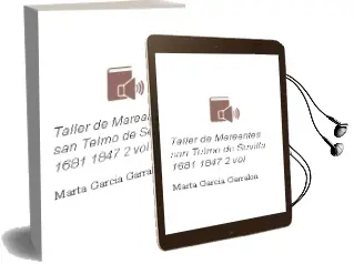 Descargar AudioLibro Taller de Mareantes san Telmo de Sevilla (1681-1847) (2 Vol.) de Marta Garcia Garralon año 2008