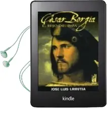Descargar AudioLibro Cesar Borgia: El Hijo del Papa de Jose Luis Urrutia año 2008