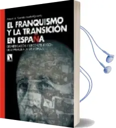 Descargar AudioLibro El Franquismo y la Transicion en España: Desmitificacion y Recons Truccion de la Memoria de una Epoca de Damian A. Gonzalez año 2008