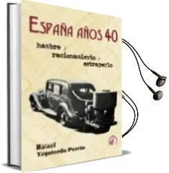 Descargar AudioLibro España Años 40: Hambre, Racionamiento de Rafael Yzquierdo Perrin año 2008