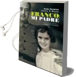 Descargar AudioLibro Franco, mi Padre. Memorias de Carmen Franco, la Hija del Caudillo de Jesus Palacios año 2008