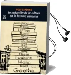 Descargar AudioLibro La Seduccion de la Cultura en la Historia Alemana de Wolf Lepenies año 2008