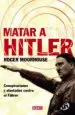 AudioLibro Matar a Hitler de Roger Moorhouse