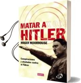 Descargar AudioLibro Matar a Hitler de Roger Moorhouse año 2008